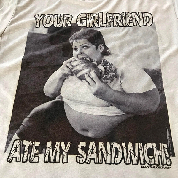 your girlfriend ate my sandwich