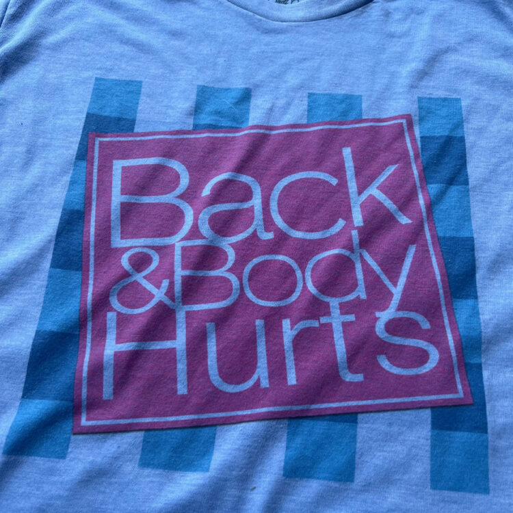 Back & Body Hurts Shirt