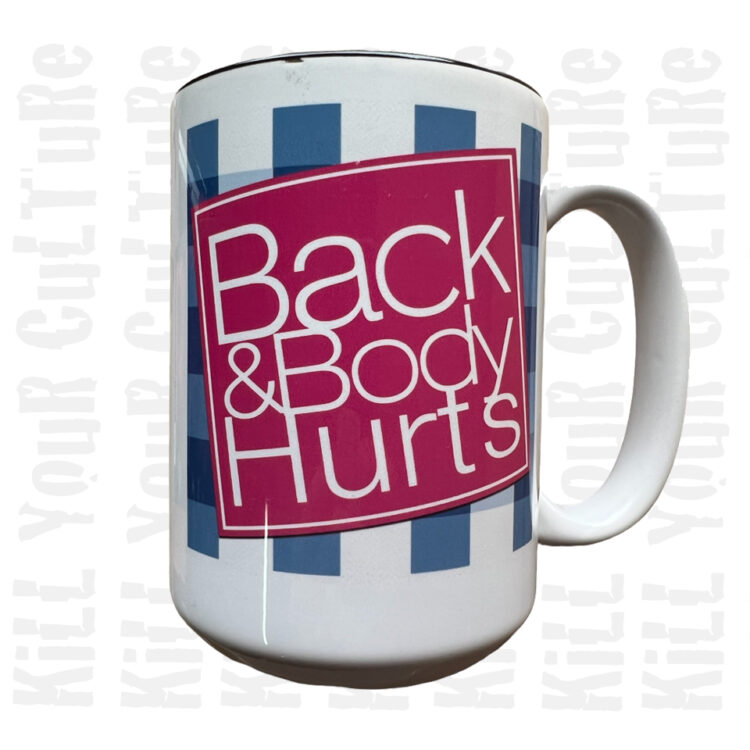 Back & Body Hurts Coffee Mug