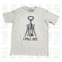 I Pull Out Shirt