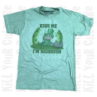 Kiss Me I'm Highrish Shirt