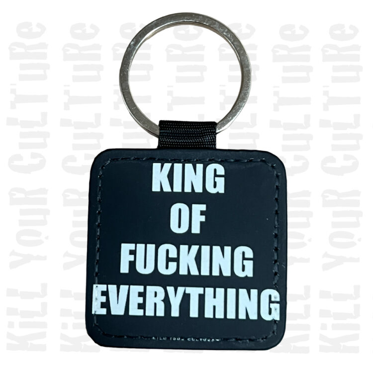 King of Fucking Everything Keychain