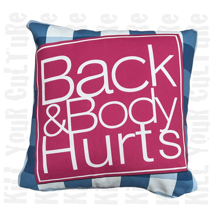 Back & Body Hurts Throw Pillow